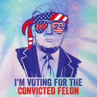 Funny Voting Trump 2024 IM Voting For The Convicted Felon Legacy Tie Dye Trucker Hat