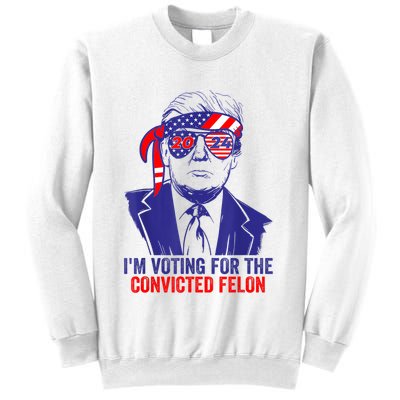Funny Voting Trump 2024 IM Voting For The Convicted Felon Sweatshirt