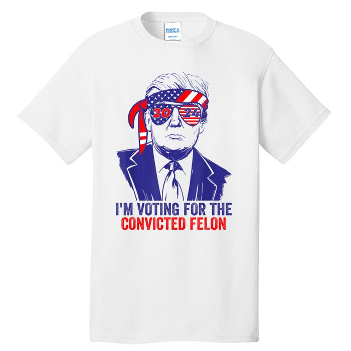 Funny Voting Trump 2024 IM Voting For The Convicted Felon Tall T-Shirt