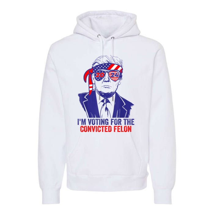 Funny Voting Trump 2024 IM Voting For The Convicted Felon Premium Hoodie