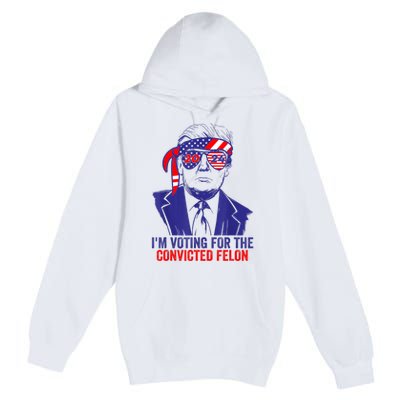 Funny Voting Trump 2024 IM Voting For The Convicted Felon Premium Pullover Hoodie