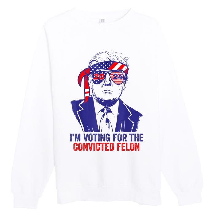 Funny Voting Trump 2024 IM Voting For The Convicted Felon Premium Crewneck Sweatshirt