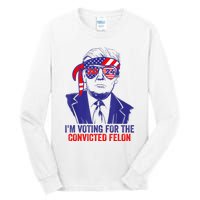 Funny Voting Trump 2024 IM Voting For The Convicted Felon Tall Long Sleeve T-Shirt