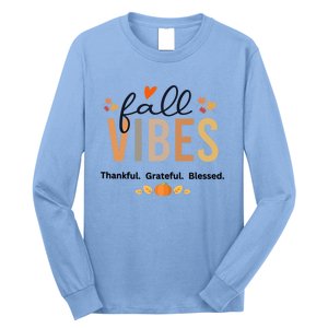 Fall Vibes Thankful Grateful Blessed Gift Long Sleeve Shirt