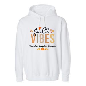 Fall Vibes Thankful Grateful Blessed Gift Garment-Dyed Fleece Hoodie