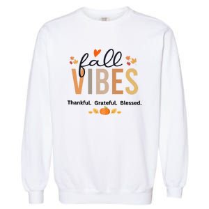 Fall Vibes Thankful Grateful Blessed Gift Garment-Dyed Sweatshirt