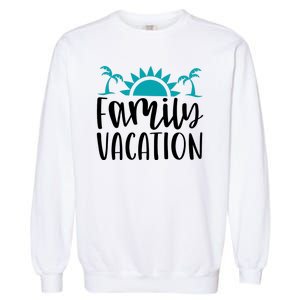 Family Vacation Tropical Beach Travel Garment-Dyed Sweatshirt