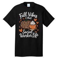 Fall Vibes That Social Worker Life Msw Dsw Thanksgiving Tall T-Shirt