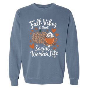 Fall Vibes That Social Worker Life Msw Dsw Thanksgiving Garment-Dyed Sweatshirt