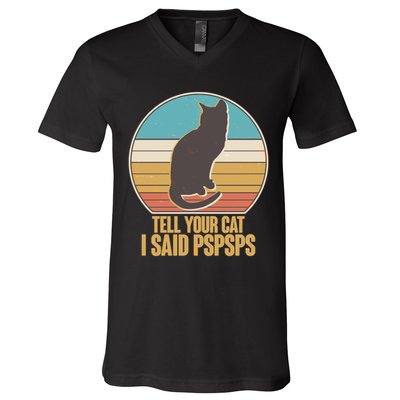 Funny Vintage Tell Your Cat I Said PSPSPS V-Neck T-Shirt