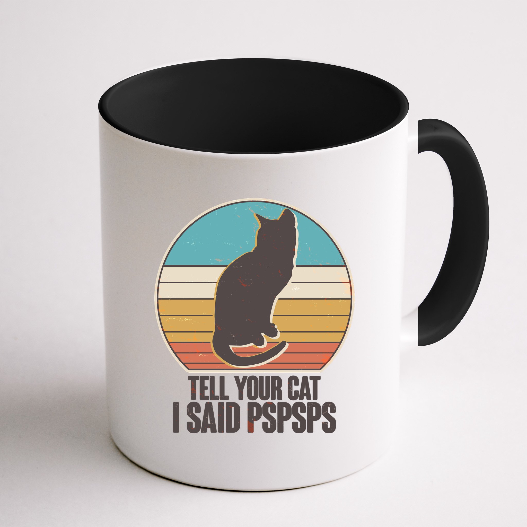 Funny Vintage Tell Your Cat I Said PSPSPS Mug