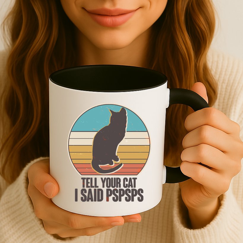 Funny Vintage Tell Your Cat I Said PSPSPS Mug