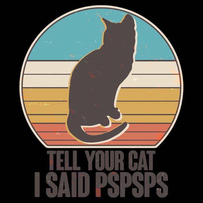 Funny Vintage Tell Your Cat I Said PSPSPS Mug