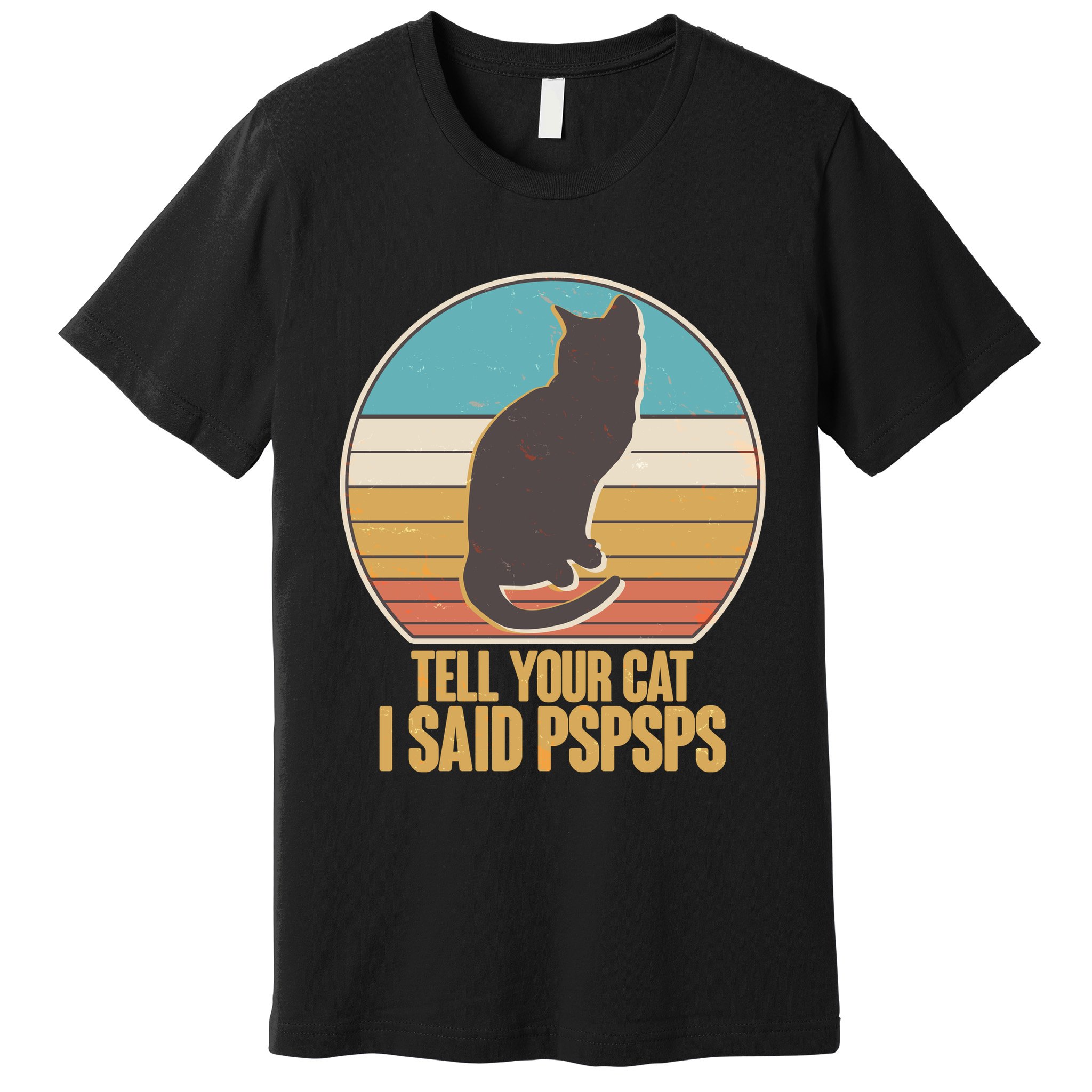 Funny Vintage Tell Your Cat I Said PSPSPS Premium T-Shirt
