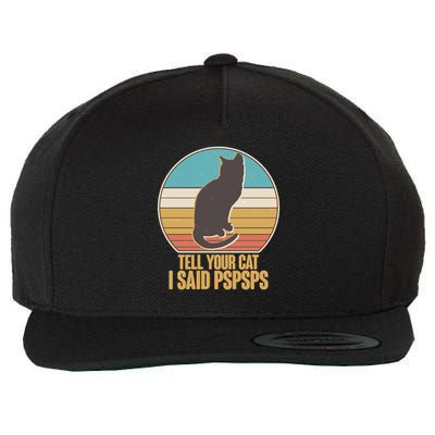Funny Vintage Tell Your Cat I Said PSPSPS Wool Snapback Cap