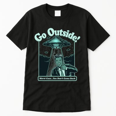 Funny Vintage Ufo Alien Go Outside Worse Case You DonT Come Back Tall T-Shirt