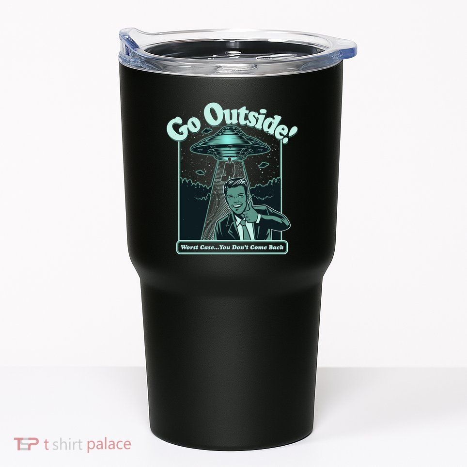 Funny Vintage Ufo Alien Go Outside Worse Case You DonT Come Back Tumbler