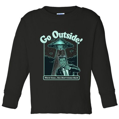 Funny Vintage Ufo Alien Go Outside Worse Case You DonT Come Back Toddler Long Sleeve Shirt
