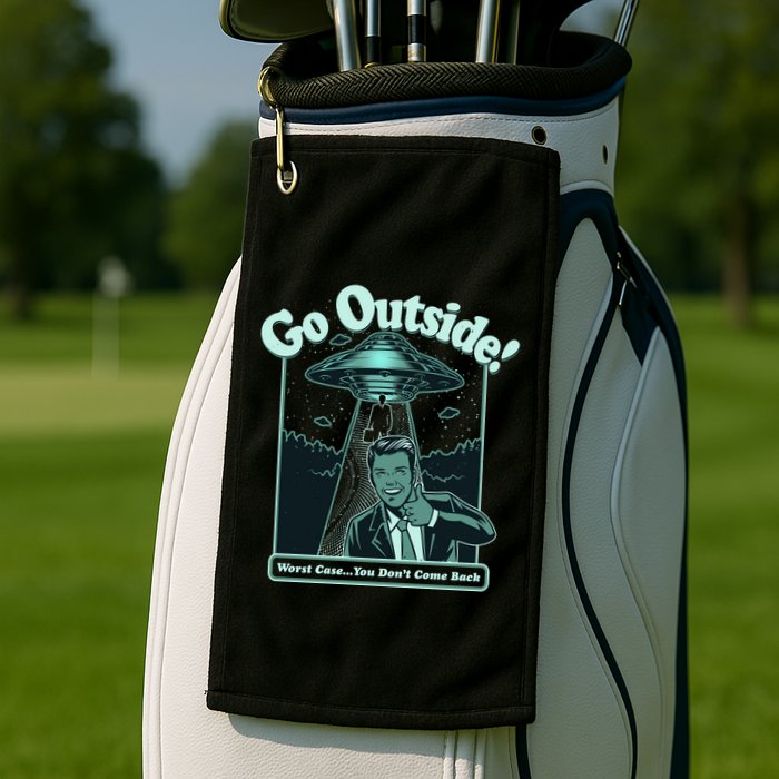 Funny Vintage Ufo Alien Go Outside Worse Case You DonT Come Back Golf Towel