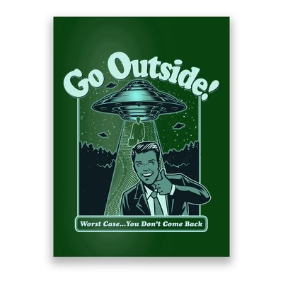 Funny Vintage Ufo Alien Go Outside Worse Case You DonT Come Back Poster