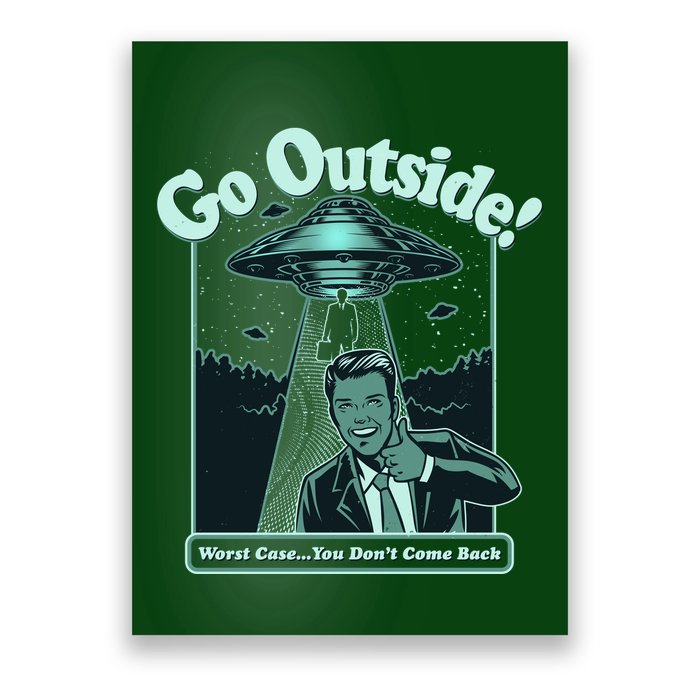 Funny Vintage Ufo Alien Go Outside Worse Case You DonT Come Back Poster