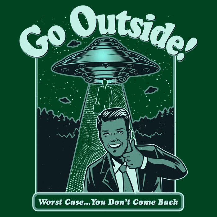 Funny Vintage Ufo Alien Go Outside Worse Case You DonT Come Back Poster