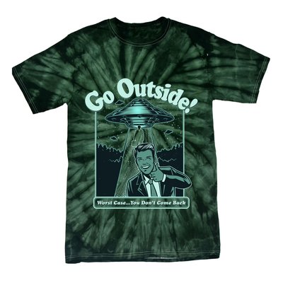 Funny Vintage Ufo Alien Go Outside Worse Case You DonT Come Back Tie-Dye T-Shirt