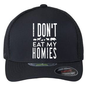 Funny Vegetarian Vegan I Dont Eat My Homies Cool Sarcastic Funny Gift Flexfit Unipanel Trucker Cap