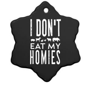 Funny Vegetarian Vegan I Dont Eat My Homies Cool Sarcastic Funny Gift Ceramic Star Ornament