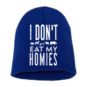 Funny Vegetarian Vegan I Dont Eat My Homies Cool Sarcastic Funny Gift Short Acrylic Beanie