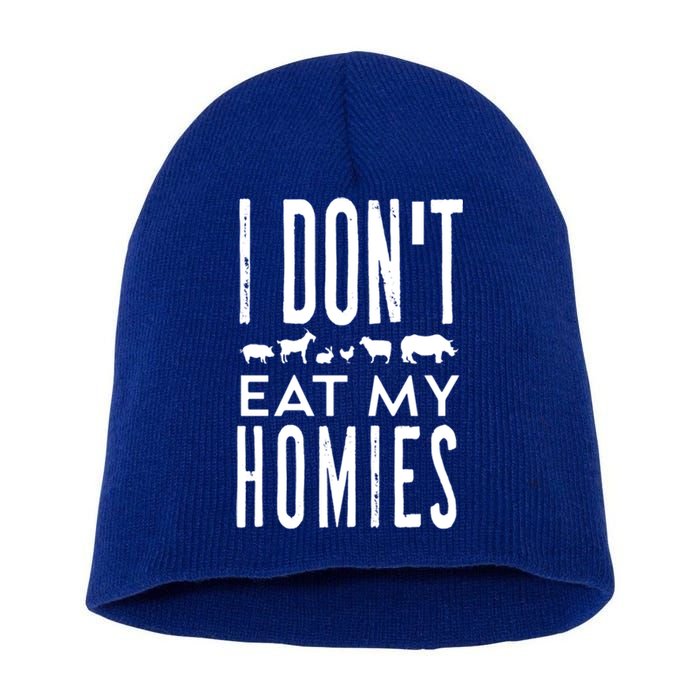 Funny Vegetarian Vegan I Dont Eat My Homies Cool Sarcastic Funny Gift Short Acrylic Beanie