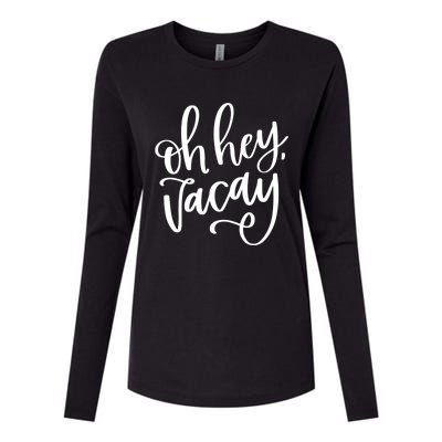 Funny Vacation Vacay Oh Hey Vacay Group Trip Gift Womens Cotton Relaxed Long Sleeve T-Shirt