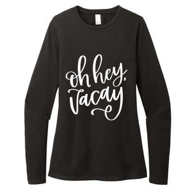 Funny Vacation Vacay Oh Hey Vacay Group Trip Gift Womens CVC Long Sleeve Shirt