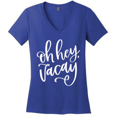 Funny Vacation Vacay Oh Hey Vacay Group Trip Gift Women's V-Neck T-Shirt