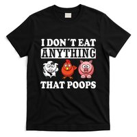 Funny Vegan Vegetarian I Dont Eat Anything That Poops T-Shirt