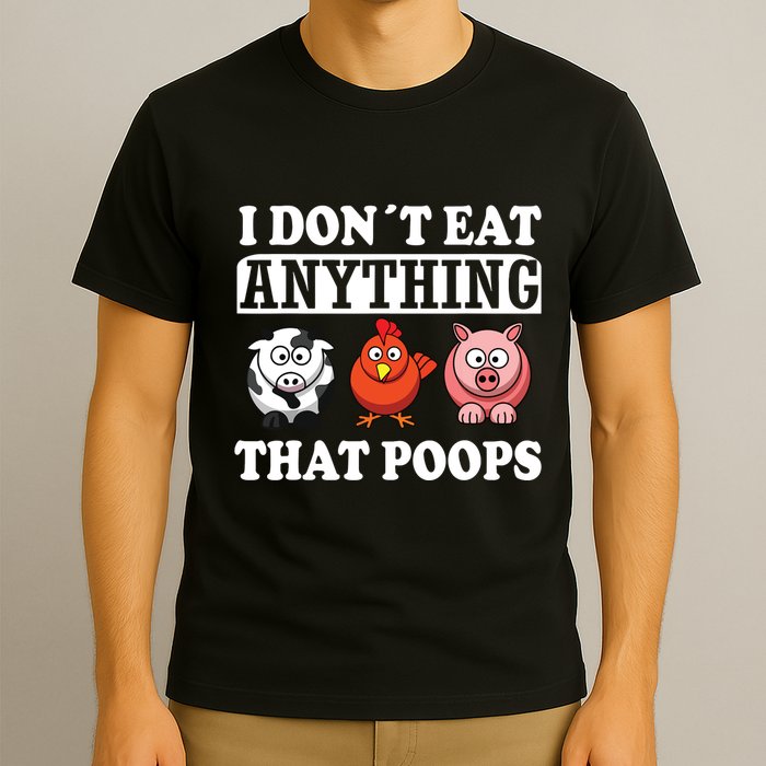 Funny Vegan Vegetarian I Dont Eat Anything That Poops T-Shirt