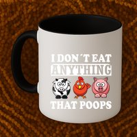 Funny Vegan Vegetarian I Dont Eat Anything That Poops Mug
