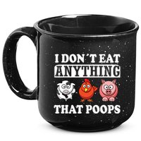 Funny Vegan Vegetarian I Dont Eat Anything That Poops 15oz Campfire Ceramic Mug