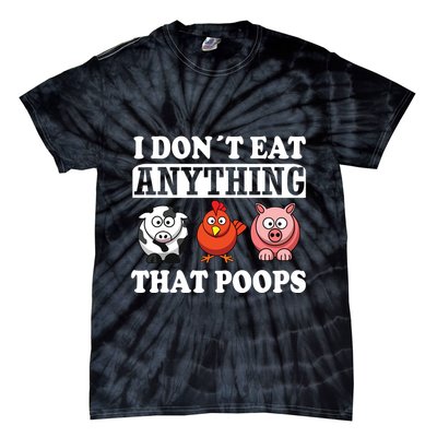 Funny Vegan Vegetarian I Dont Eat Anything That Poops Tie-Dye T-Shirt