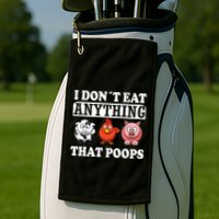 Funny Vegan Vegetarian I Dont Eat Anything That Poops Golf Towel