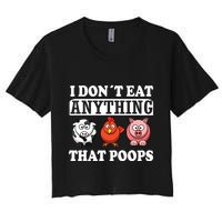 Funny Vegan Vegetarian I Dont Eat Anything That Poops Crop Top