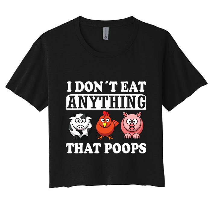 Funny Vegan Vegetarian I Dont Eat Anything That Poops Crop Top