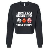 Funny Vegan Vegetarian I Dont Eat Anything That Poops Cropped Pullover Crew