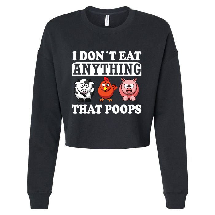Funny Vegan Vegetarian I Dont Eat Anything That Poops Cropped Pullover Crew
