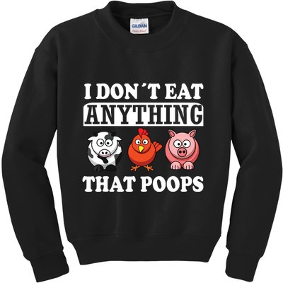 Funny Vegan Vegetarian I Dont Eat Anything That Poops Kids Sweatshirt