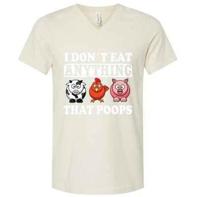 Funny Vegan Vegetarian I Dont Eat Anything That Poops V-Neck T-Shirt