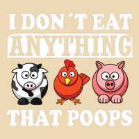 Funny Vegan Vegetarian I Dont Eat Anything That Poops Bag