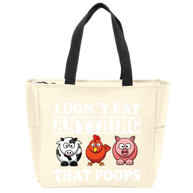 Funny Vegan Vegetarian I Dont Eat Anything That Poops Zip Tote Bag