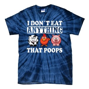 Funny Vegan Vegetarian I Dont Eat Anything That Poops Tie-Dye T-Shirt