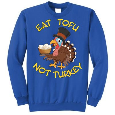 Funny Vegan Vegetarian Thanksgiving Meal Eat Tofu Not Turkey Gift Sweatshirt